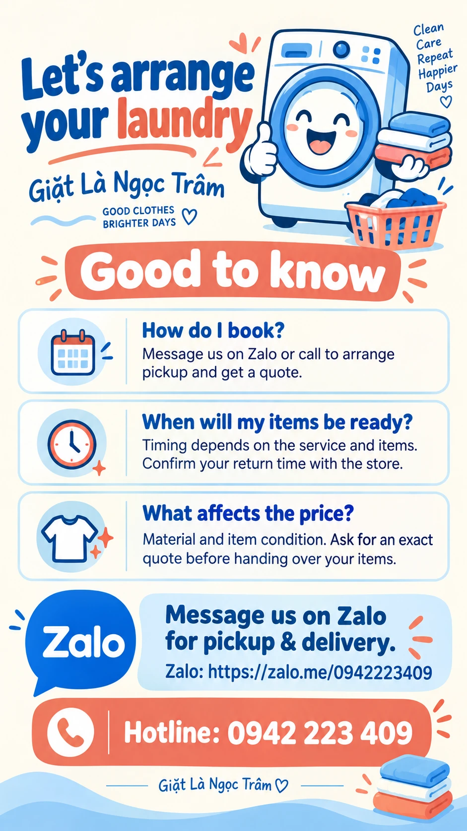Let’s arrange your laundry Good to know How do I book? Message us on Zalo or call to arrange pickup and get a quote. When will my items be ready? Timing depends on the service and items. Confirm your return time with the store. What affects the price? Material and item condition. Ask for an exact quote before handing over your items. Message us on Zalo for pickup & delivery. Zalo: https://zalo.me/0942223409 Hotline: 0942 223 409 Giặt Là Ngọc Trâm